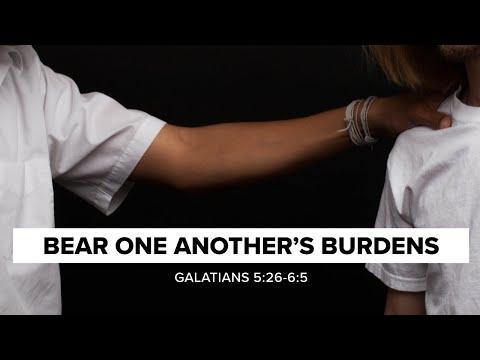 Bear One Another's Burdens // Galatians 5:26-6:5