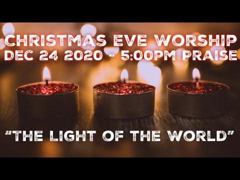 December 24, 2020 I “The Light of the World” I Luke 2:1-20 I 5:00pm Praise I Rev. Tom Roma