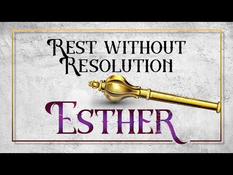 Rest Without Resolution (Esther 5:1-6:13) – Sunday, June 28, 2022