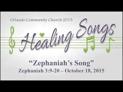 "ZEPHANIAH’S SONG" Zephaniah 3:9-20 -- Josh C. -- October 18, 2015