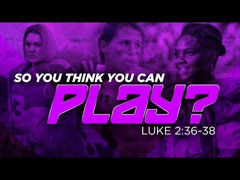 So You Think You Can Play | Dr. E. Dewey Smith | St. Luke 2:36