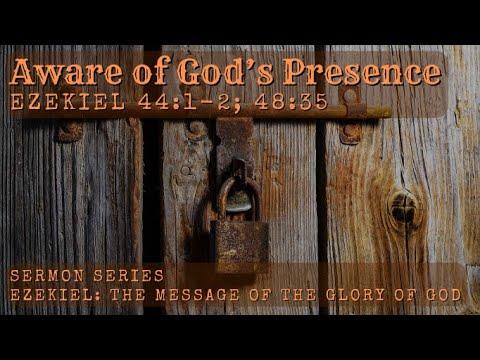Aware of God’s Presence - Ezekiel 44:1-2; 48:35