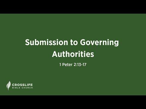 Submission to Governing Authorities [1 Peter 2:13-17]