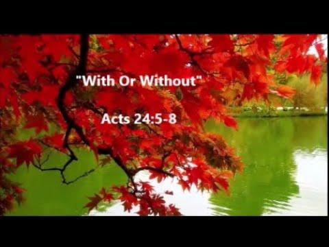 PM Service 11/14/21 "With Or Without" Acts 24:5-8