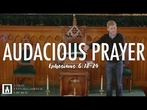 AN AUDACIOUS LIFE OF PRAYER | Ephesians 6:18-24 | Peter Frey