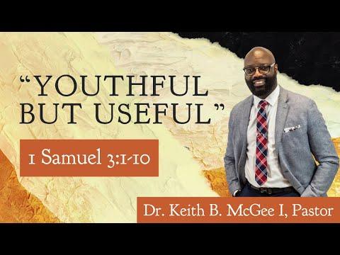 “Youthful But Useful” (1 Samuel 3:1-10) Dr. Keith B. McGee I (6/14/20)