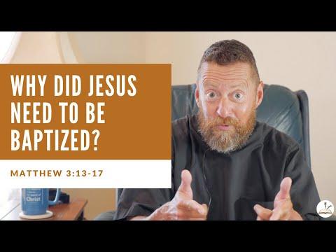 Why Did Jesus Need to be Baptized? (Matthew 3:13-17)
