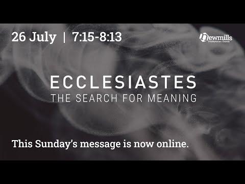 Sunday 26 July  |  Ecclesiastes 7:15-8:13