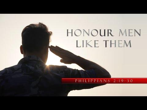 Honour Men Like Them [Philippians 2:19-30] by Pastor Tony Hartze