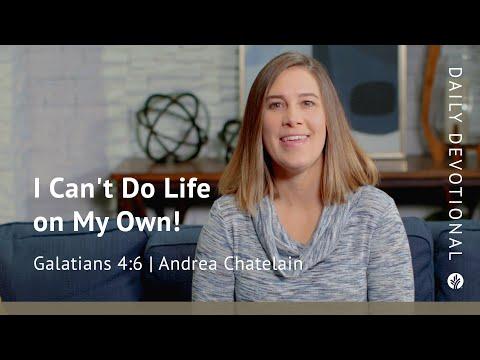 I Can’t Do Life on My Own! | Galatians 4:6 | Our Daily Bread Video Devotional