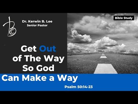 4/5/2022 Bible Study: Get Out of The Way So God Can Make A Way - Psalm 50:14-23