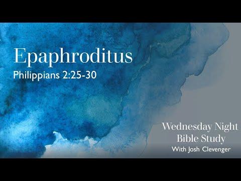 Wednesday Bible Study: Epaphroditus (Philippians 2:25-30)
