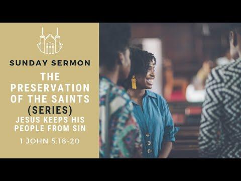 Jesus Keeps His People From Sin (1 John 5:18-20) | Sunday Sermon
