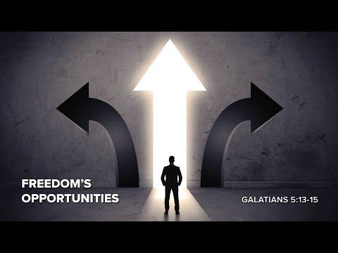 Freedom's Opportunities // Galatians 5:13-21