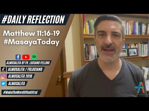 Daily Reflection | Matthew 11:16-19 | #MasayaToday | December 10, 2021