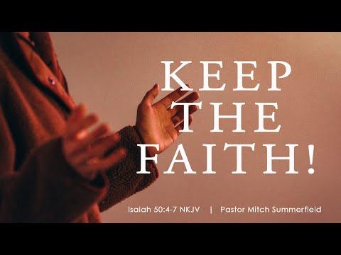 Keep The Faith- Isaiah 50:4-7- Pastor Mitch Summerfield
