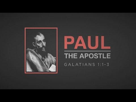 Paul, The Apostle (Galatians 1:1-3)