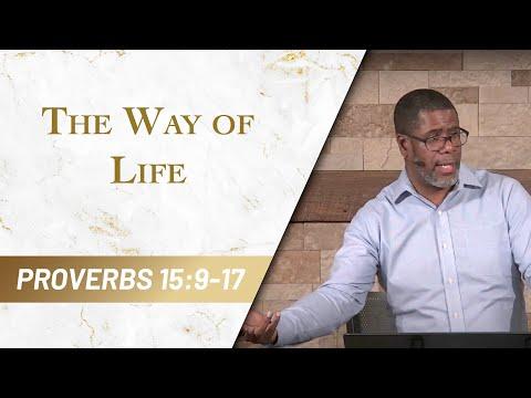 The Way of Life // Proverbs 15:9-17 / Sunday Service
