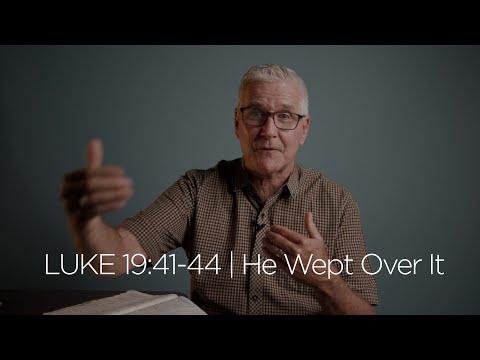 Luke 19:41-44 | He Wept Over It