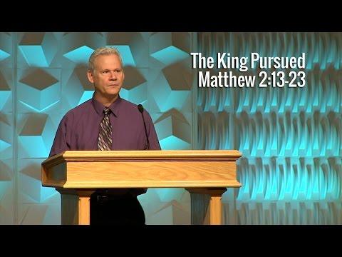 Matthew 2:13-23, The King Pursued