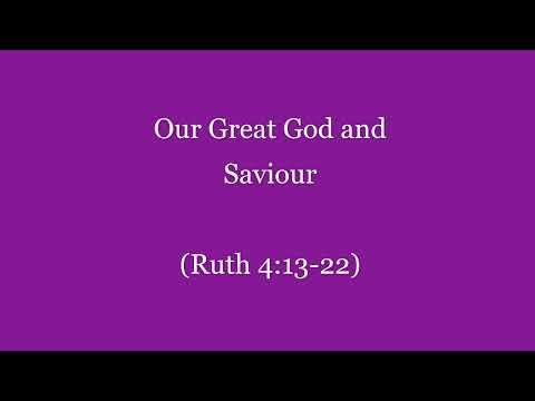 Our Great God and Saviour (Ruth 4:13-22) ~ Richard L Rice, Sellwood Community Church