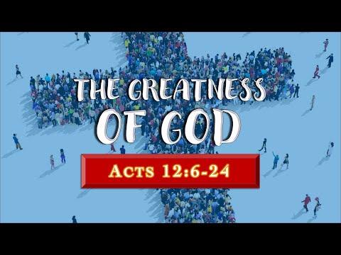 “The Greatness of God” – Acts 12:6-24