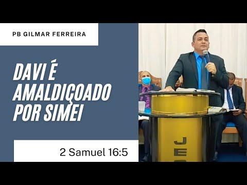 DAVI É AMALDIÇOADO POR SIMEI - PB GILMAR  FERREIRA - 2 Samuel 16:5 - @Pastor Jeferson Henrique