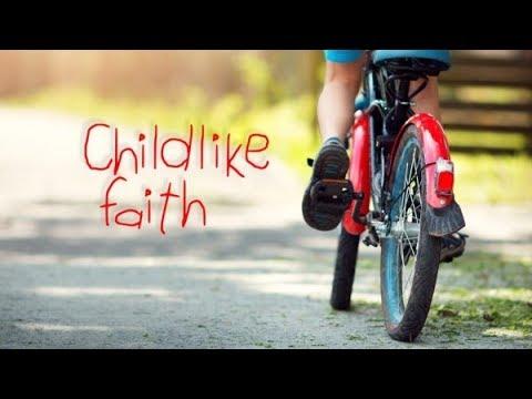 What is childlike faith? (Matthew 18:3)