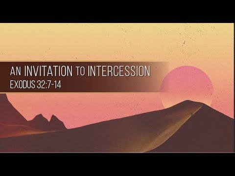 An Invitation to Intercession // Exodus 32:7-14