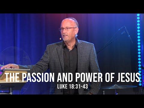 The Passion and Power of Jesus (Luke 18:31-43)