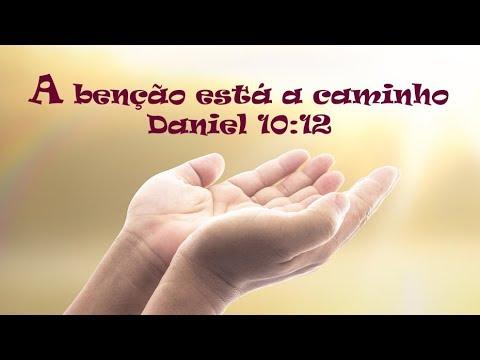 Sua benção está a caminho - Daniel 10:12