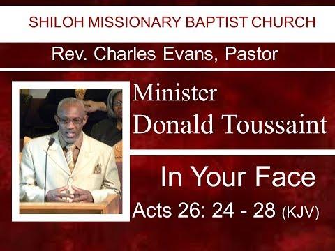 Rev.  Donald Toussaint, In Your Face, Acts 26: 24 - 28 (KJV)