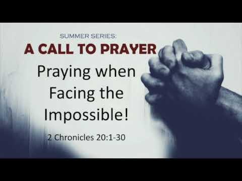 Praying when Facing the Impossible! (2 Chronicles 20:1-30)