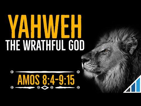 Yahweh: The Wrathful God - Amos 8:4-9:15