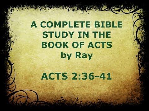 ACTS 2:36 41, A Complete Bible Study In The Book Of Acts by Ray