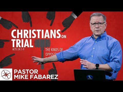 Christians on Trial: The Kinds of Opposition to Expect (Acts 24:1-9) | Pastor Mike Fabarez