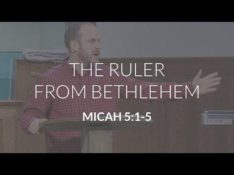 The Ruler From Bethlehem (Micah 5:1-5a)