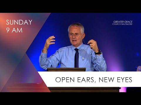 Open Ears, New Eyes // Greater Grace Church
