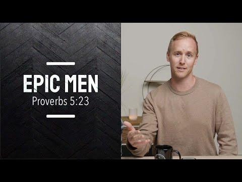 Epic Men | Episode 21 | Proverbs 5:23