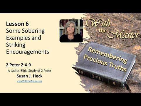 2 Peter Lesson 6 – Some Sobering Examples and Striking Encouragements, 2 Peter 2:4-9
