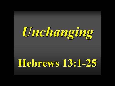 FBCAJ - Sermon: 12/27/20 - Hebrews 13:1-25 - Unchanging