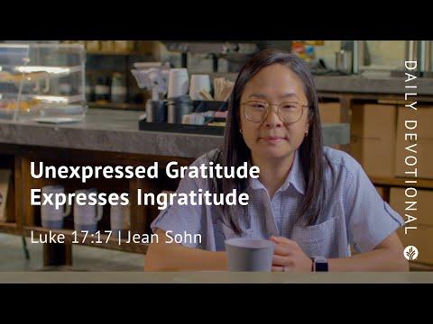 Unexpressed Gratitude Expresses Ingratitude | Luke 17:17 | Our Daily Bread Video Devotional