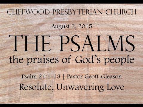 Psalm 21:1-13 "Resolute, Unwavering Love"