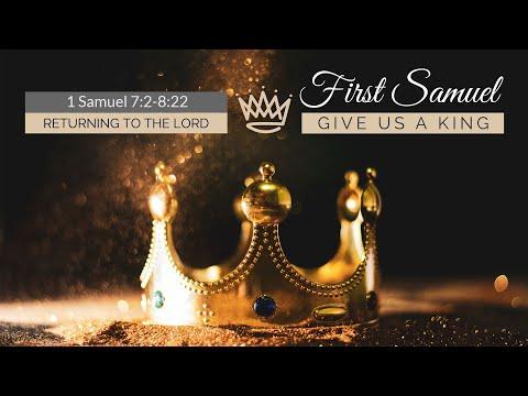 Sermon: 1 Samuel 7:2-8:22 (Returning To The Lord) - Steve Adams