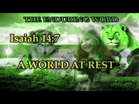 A WORLD AT REST  (Isaiah 14:7)
