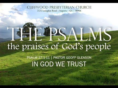 Psalm 37:1-11  "In God We Trust"