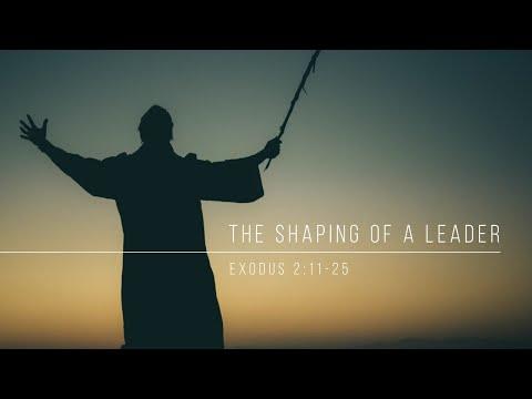 The Shaping of A Leader // Exodus 2:11-25