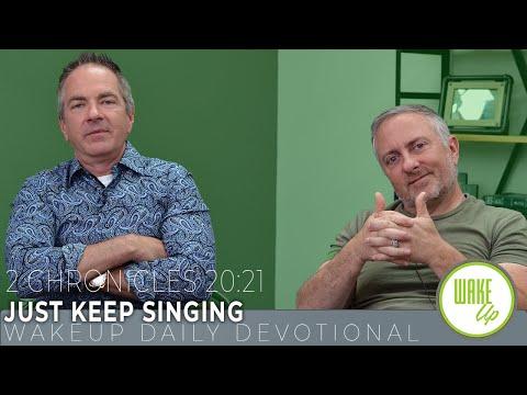 WakeUp Daily Devotional | Just Keep Singing | 2 Chronicles 20:21