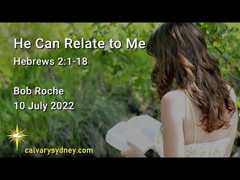 He Can Relate to Me | Hebrews 2:1-18 | Calvary Chapel Sydney