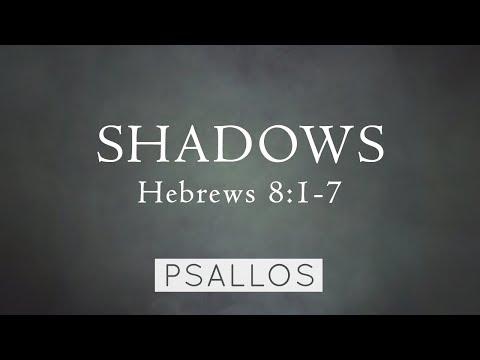 Psallos - Shadows (Hebrews 8:1-7) [Lyric Video]